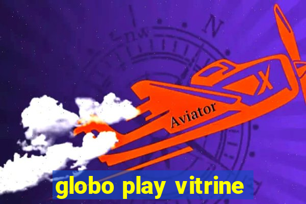 globo play vitrine